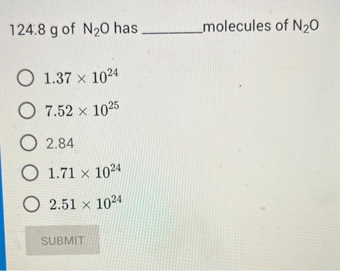 124 8 G Of N 0 Has O 1 37 X 1024 O 7 52 1025 O2 84 O 1 71 X 1024 O 2 51 1024 Submit Molecules Of N O 1