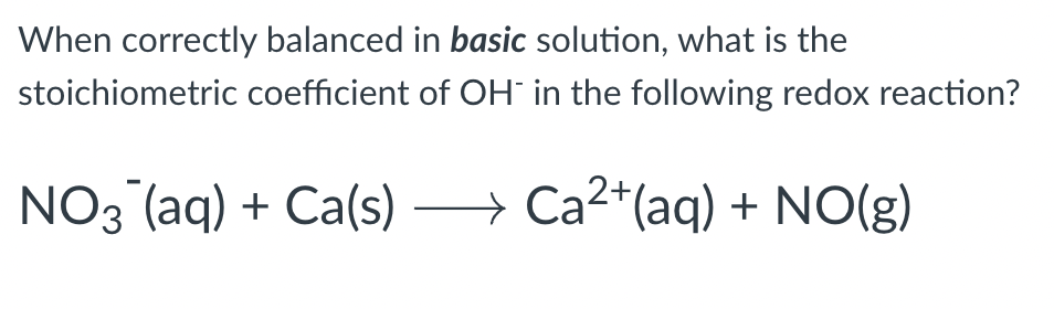 When Correctly Balanced In Basic Solution What Is The Stoichiometric Coefficient Of Oh In The Following Redox Reaction 1