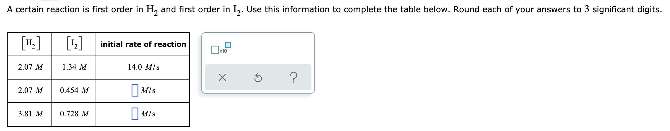A Certain Reaction Is First Order In H And First Order In I2 Use This Information To Complete The Table Below Round E 1