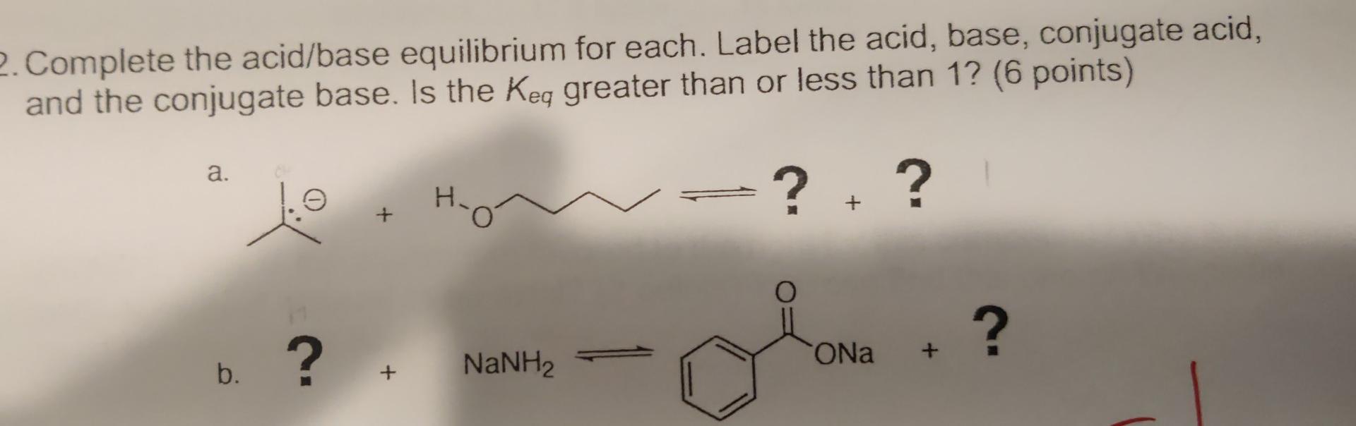 2 Complete The Acid Base Equilibrium For Each Label The Acid Base Conjugate Acid And The Conjugate Base Is The Keq 1