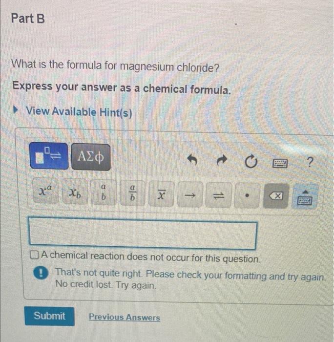 Part B What Is The Formula For Magnesium Chloride Express Your Answer As A Chemical Formula View Available Hint S 0 1