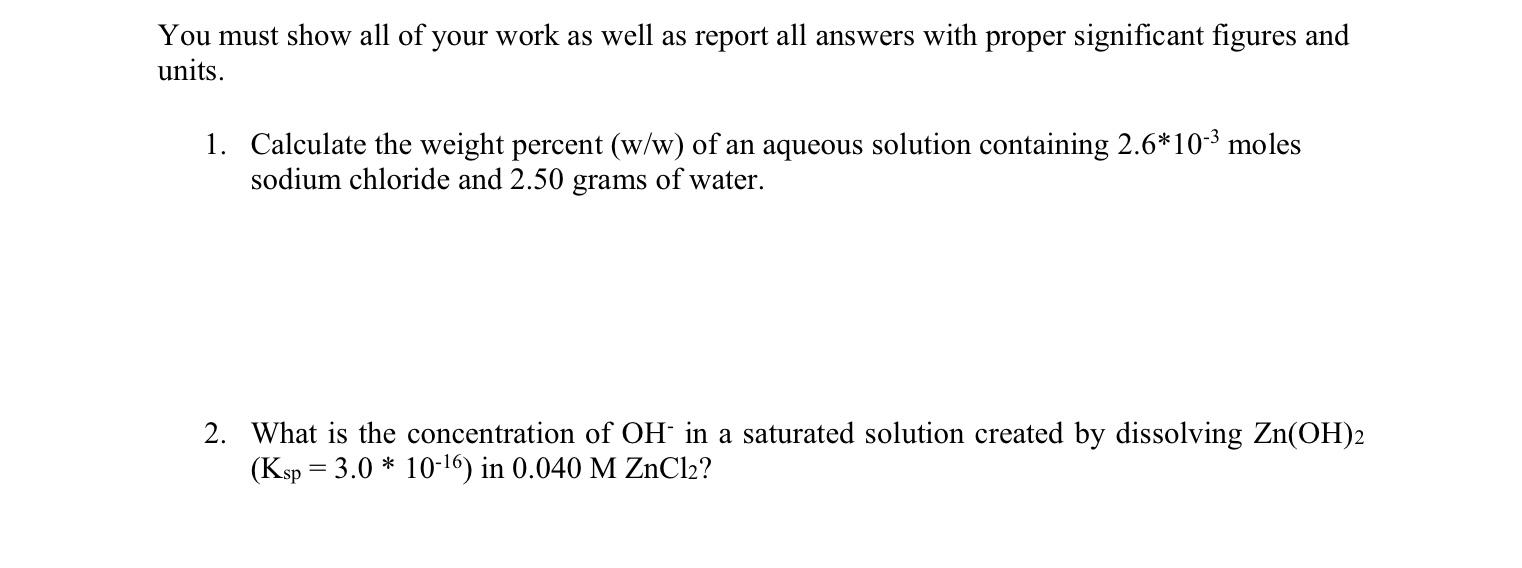 You Must Show All Of Your Work As Well As Report All Answers With Proper Significant Figures And Units 1 Calculate The 1
