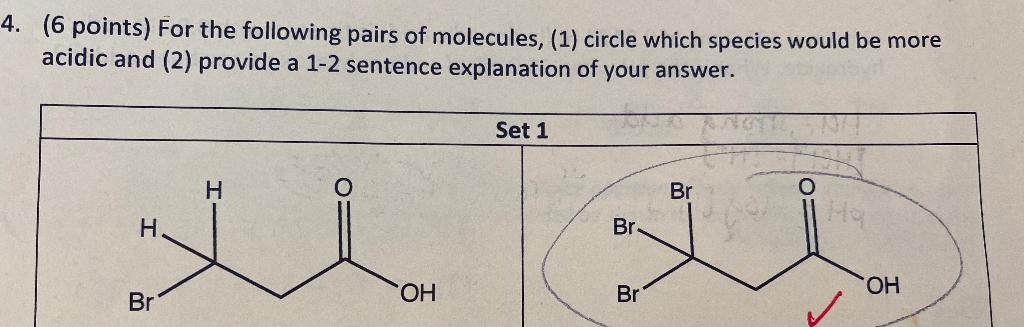 4 6 Points For The Following Pairs Of Molecules 1 Circle Which Species Would Be More Acidic And 2 Provide A 1 2 1
