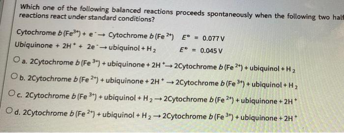 Which One Of The Following Balanced Reactions Proceeds Spontaneously When The Following Two Half Reactions React Under S 1