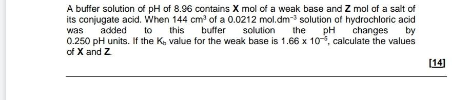 A Buffer Solution Of Ph Of 8 96 Contains X Mol Of A Weak Base And Z Mol Of A Salt Of Its Conjugate Acid When 144 Cm Of 1