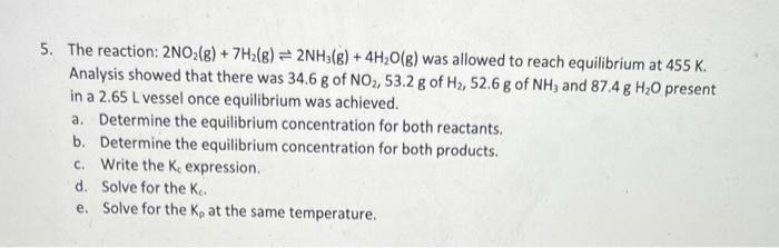 5 The Reaction 2no G 7h G 2nh3 G 4h O G Was Allowed To Reach Equilibrium At 455 K Analysis Showed That Th 1