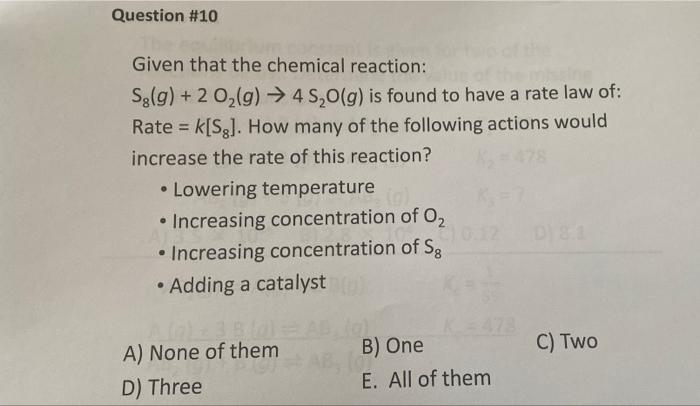 Question 10 Given That The Chemical Reaction S2 G 2 02 G 45 0 G Is Found To Have A Rate Law Of Rate K S2 H 1