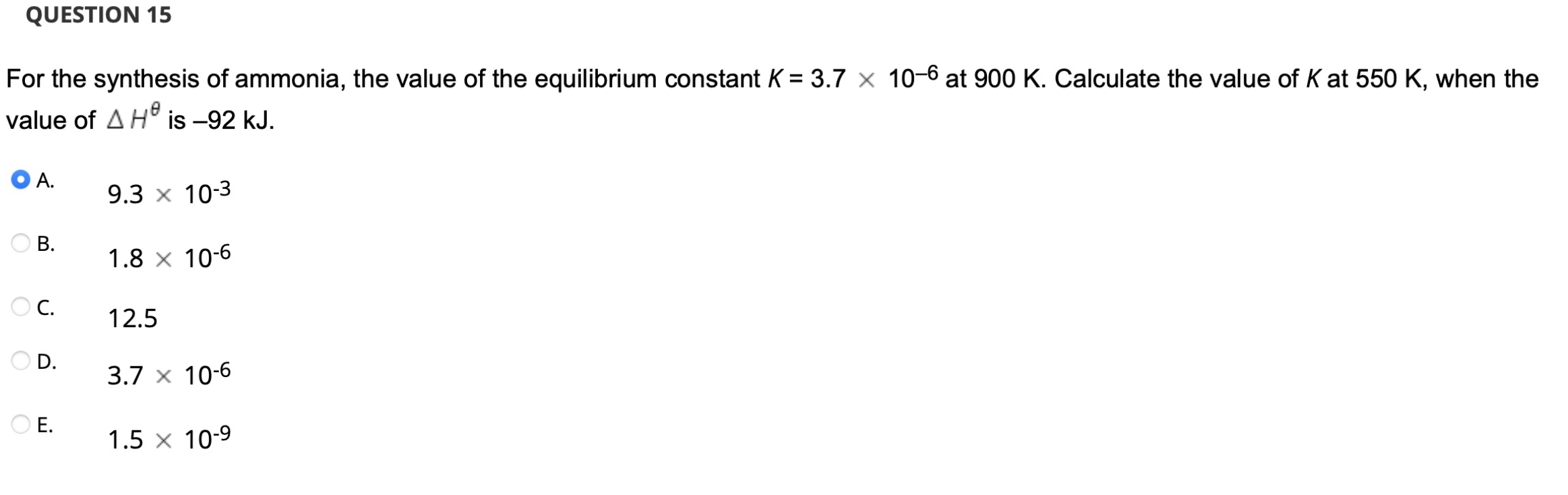 Question 15 For The Synthesis Of Ammonia The Value Of The Equilibrium Constant K 3 7 Value Of A He Is 92 Kj A 9 3 1
