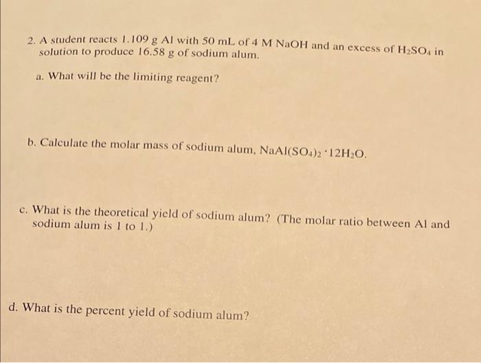 2 A Student Reacts 1 109 G Al With 50 Ml Of 4 M Naoh And An Excess Of H So4 In Solution To Produce 16 58 G Of Sodium Al 1