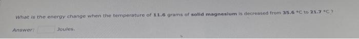 In The Laboratory A Student Finds That It Takes 26 0 Joules To Increase The Temperature Of 14 2 Grams Of Solid Tungsten 2