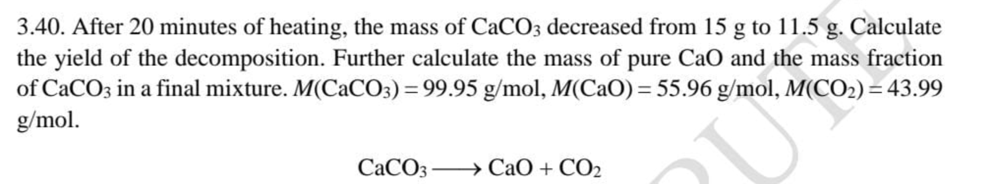 3 40 After 20 Minutes Of Heating The Mass Of Caco3 Decreased From 15 G To 11 5 G Calculate The Yield Of The Decomposi 1