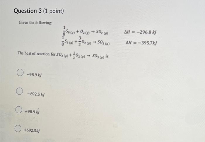Question 3 1 Point Given The Following Se E O2 G So G 3 1 9 02 0 503 0 The Heat Of Reaction For So 1