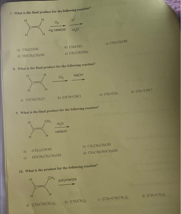 7 What Is The Final Product For The Following Reaction H 0 H Ag Catalyst H A Ch Cooh B Ch Cho D Hoch Ch Oh C Ch C 1