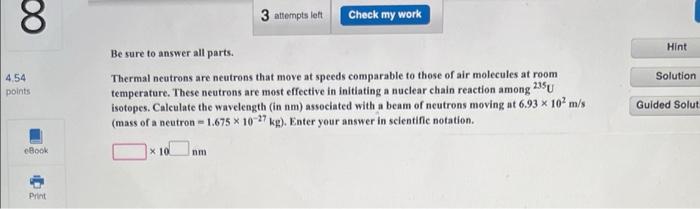 8 4 54 Points Ebook Print 3 Attempts Left Check My Work Be Sure To Answer All Parts Thermal Neutrons Are Neutrons That 1