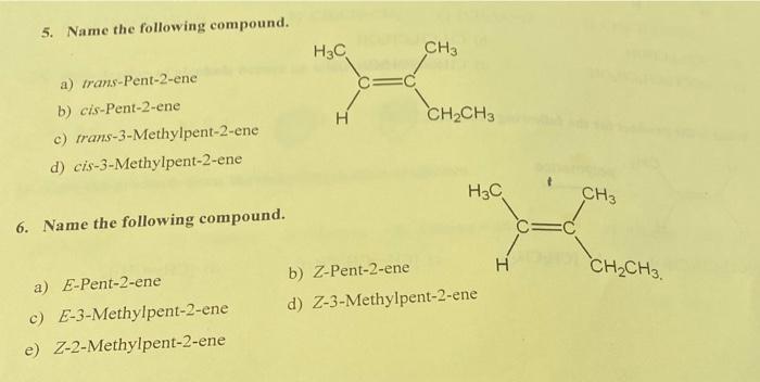 5 Name The Following Compound A Trans Pent 2 Ene B Cis Pent 2 Ene C Trans 3 Methylpent 2 Ene D Cis 3 Methylpent 2 1