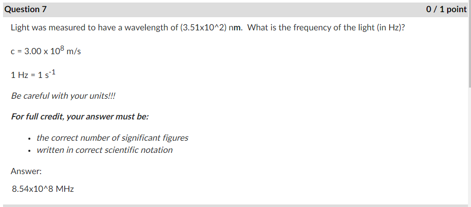 Question 7 Light Was Measured To Have A Wavelength Of 3 51x10 2 Nm What Is The Frequency Of The Light In Hz C 3 1