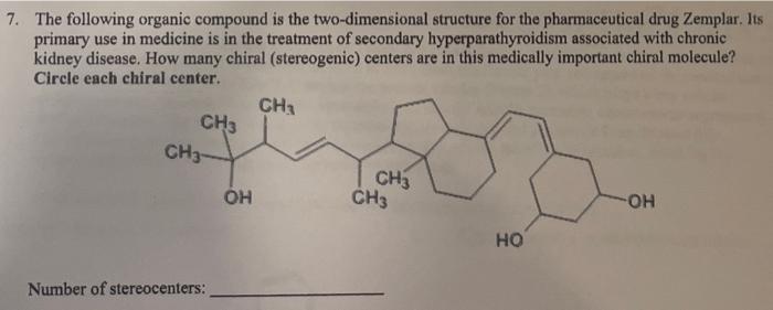 7 The Following Organic Compound Is The Two Dimensional Structure For The Pharmaceutical Drug Zemplar Its Primary Use 1