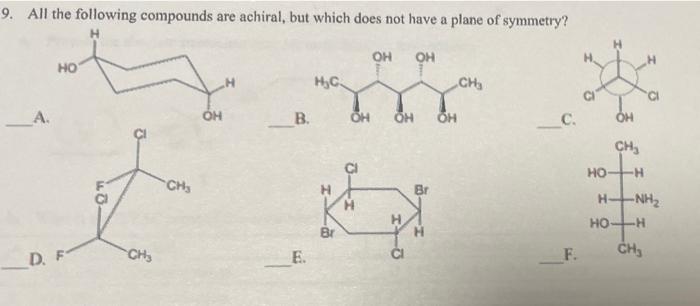 9 All The Following Compounds Are Achiral But Which Does Not Have A Plane Of Symmetry Oh Oh Ho H C Ch A Oh Oh O 1