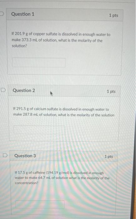 Question 1 1 Pts If 201 9 G Of Copper Sulfate Is Dissolved In Enough Water To Make 373 3 Ml Of Solution What Is The Mol 1