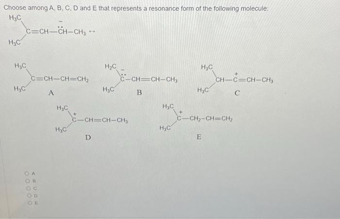 Choose Among A B C D And E That Represents A Resonance Form Of The Following Molecule Hc C Ch Ch Ch 44 H C H C C C 1