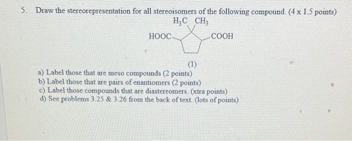 5 Draw The Stereorepresentation For All Stereoisomers Of The Following Compound 4 X 1 5 Points H C Ch Hooc Cooh 1 1