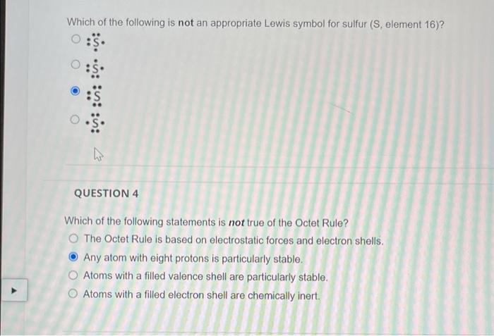 Which Of The Following Is Not An Appropriate Lewis Symbol For Sulfur S Element 16 S Question 4 Which Of The Followi 1