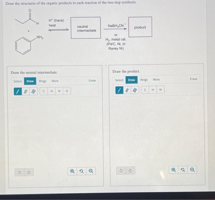 Draw The Structures Of The Organic Products In Each Reaction Of The Two Step Synthesis H H Trace Heat Nabh Cn Neutr 1