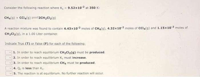 Consider The Following Reaction Where K 9 52x102 At 350 K Ch4 9 Ccl4 9 2ch Cl 9 A Reaction Mixture Was Found 1