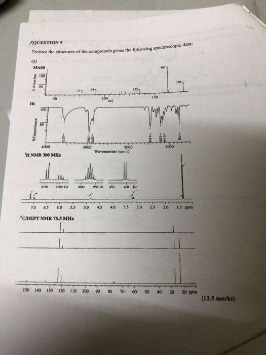 Xquestion 5 Deduce The Structures Of The Compounds Given The Following Spectroscopic Data A Mass 100 1 30 150 100 Nv 1