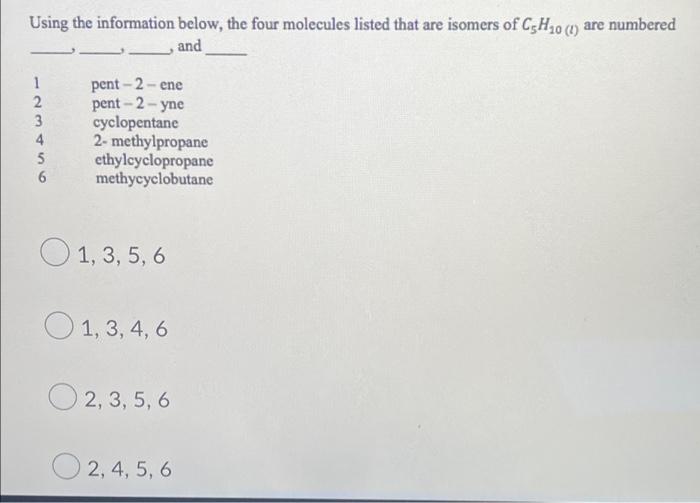 Using The Information Below The Four Molecules Listed That Are Isomers Of C5h 0 1 Are Numbered And Pent 2 Ene Pent 2 1