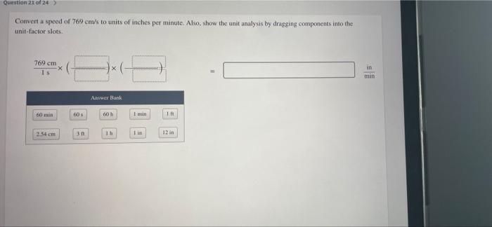 Question 21 Of 24 Convert A Speed Of 769 Cm S To Units Of Inches Per Minute Also Show The Unit Analysis By Dragging 1