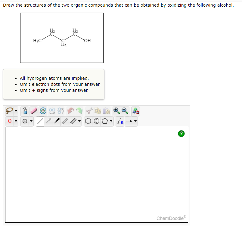 Draw The Structures Of The Two Organic Compounds That Can Be Obtained By Oxidizing The Following Alcohol H H C Oh Al 1