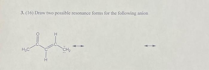 3 16 Draw Two Possible Resonance Forms For The Following Anion Ch H3c 1