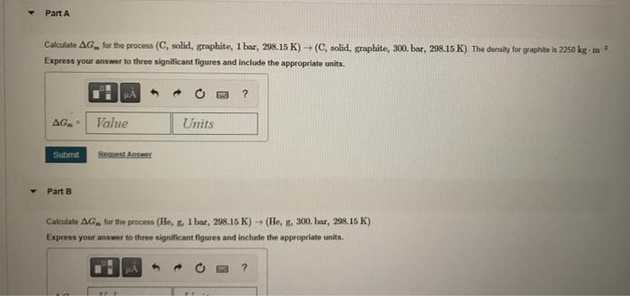Part A Calculate Ag For The Process C Solid Graphite 1 Bar 298 15 K C Solid Graphite 300 Bar 298 15 K The 1