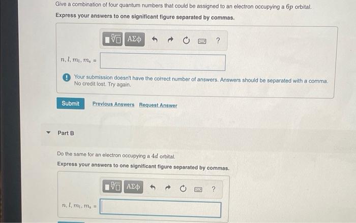 Give A Combination Of Four Quantum Numbers That Could Be Assigned To An Electron Occupying A 6p Orbital Express Your An 1