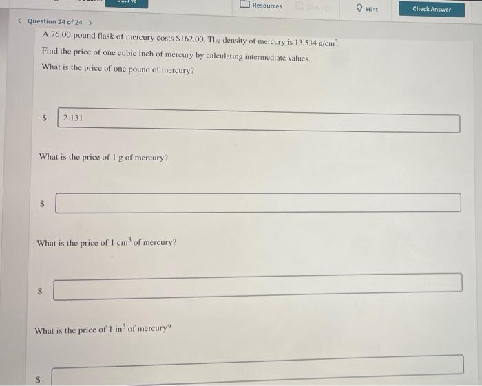 22 1 20 Resources Question 24 Of 24 A 76 00 Pound Flask Of Mercury Costs 162 00 The Density Of Mercury Is 13 534 G 1