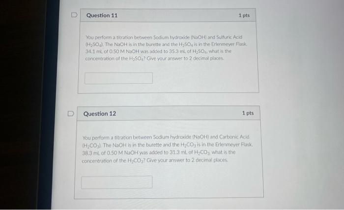 Question 11 1 Pts You Perform A Titration Between Sodium Hydroxide Naoh And Sulfuric Acid H So4 The Naoh Is In The 1