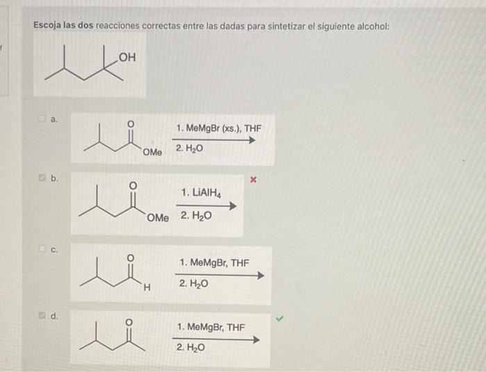 Escoja Las Dos Reacciones Correctas Entre Las Dadas Para Sintetizar El Siguiente Alcohol Oh 1 Memgbr Xs Thf 2 H2 1