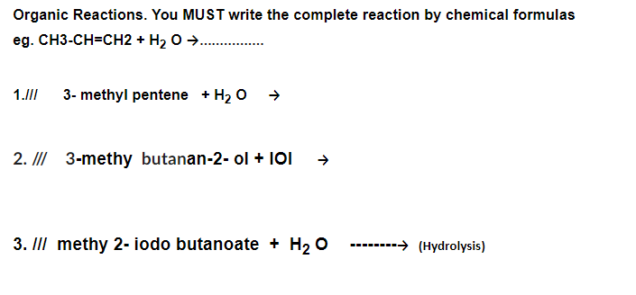 Organic Reactions You Must Write The Complete Reaction By Chemical Formulas Eg Ch3 Ch Ch2 H O 1 3 Methyl 1