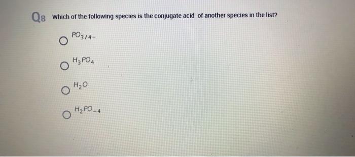 09 What Is The Formula For Acetic Acid Ch3cooh O Hno3 Hcio4 Hcn O Q8 Which Of The Following Species Is The Conjugate A 2