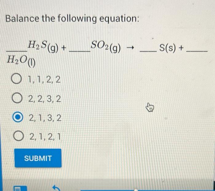 Balance The Following Equation H S G So G H O 0 1 1 2 2 O2 2 3 2 2 1 3 2 O2 1 2 1 Submit 11 S S 1