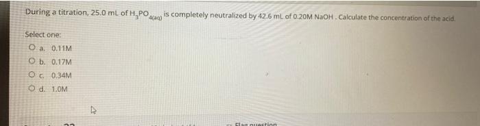 During A Titration 25 0 Ml Of H Po4 Aq Is Completely Neutralized By 42 6 Ml Of 0 20m Naoh Calculate The Concentration 1
