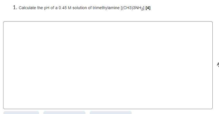 1 Calculate The Ph Of A 0 45 M Solution Of Trimethylamine Ch3 3nh 4 1
