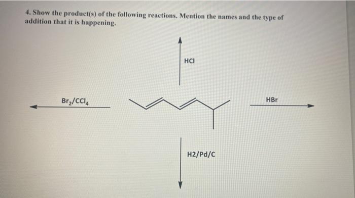 4 Show The Product S Of The Following Reactions Mention The Names And The Type Of Addition That It Is Happening Hci 1