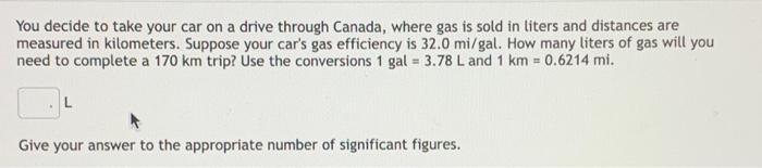 You Decide To Take Your Car On A Drive Through Canada Where Gas Is Sold In Liters And Distances Are Measured In Kilomet 1