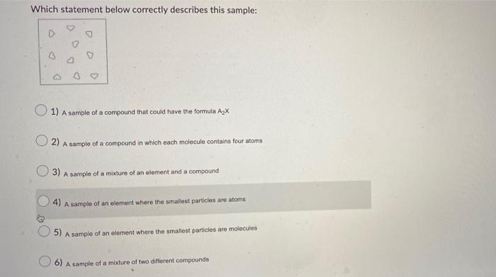 Which Statement Below Correctly Describes This Sample 4 1 A Sample Of A Compound That Could Have The Formula A X 2 A 1