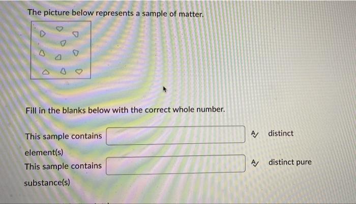 The Picture Below Represents A Sample Of Matter 3 O Fill In The Blanks Below With The Correct Whole Number This Sample 1