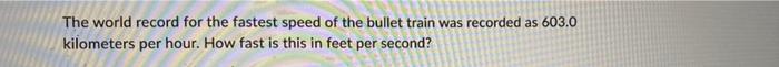 The World Record For The Fastest Speed Of The Bullet Train Was Recorded As 603 0 Kilometers Per Hour How Fast Is This I 1