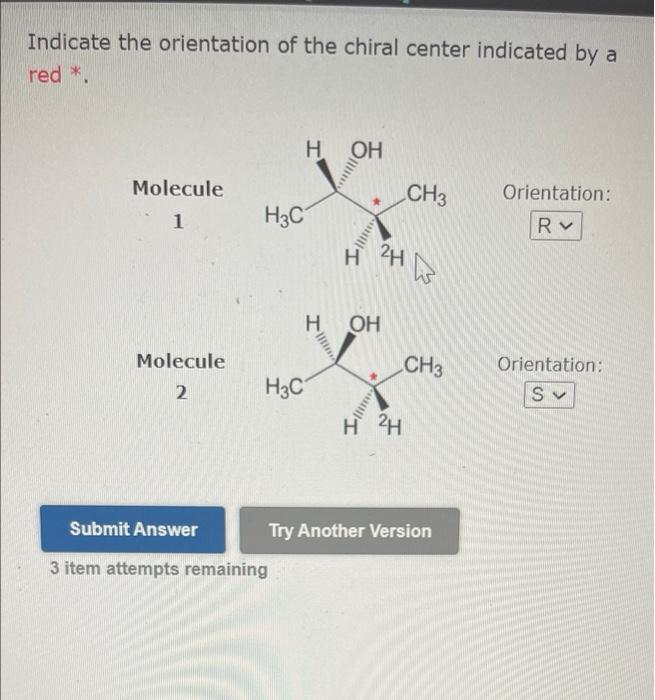 Indicate The Orientation Of The Chiral Center Indicated By A Red H Oh Molecule Ch3 Orientation 1 Rv H H Oh Molecule 1
