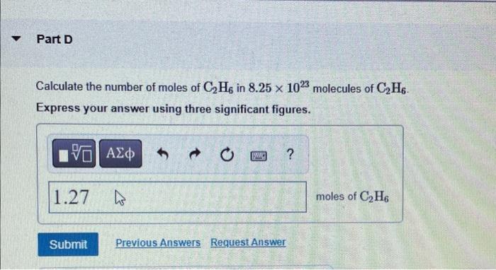 Part D Calculate The Number Of Moles Of C H6 In 8 25 X 1023 Molecules Of C H6 Express Your Answer Using Three Signifi 2